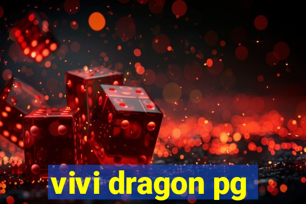 vivi dragon pg